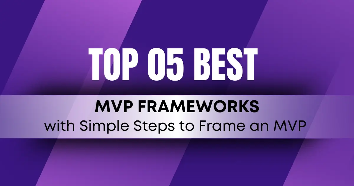 MVP Frameworks for Building the Successful MVP Project 