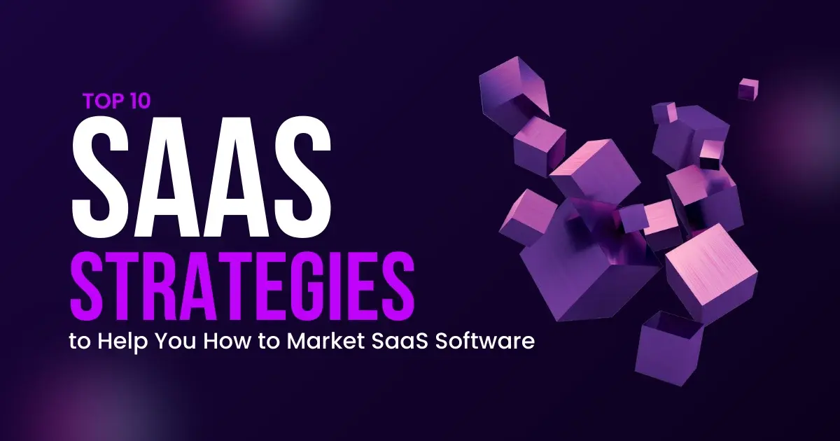 How to Market SaaS Software – Ways to Grow Business Fast